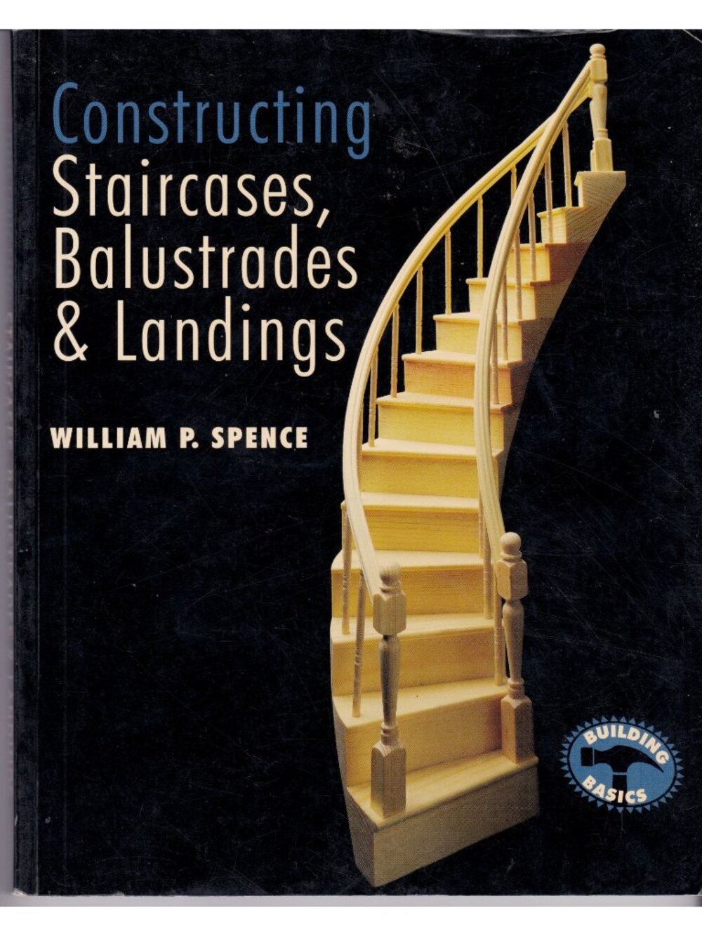 Constructing Staircases Balustrades Landings Spence Building Basics PB ©2000